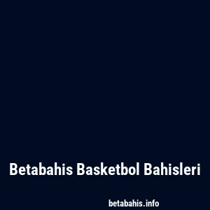 Betabahis Basketbol Bahisleri
