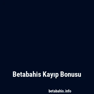 Betabahis Kayıp Bonusu